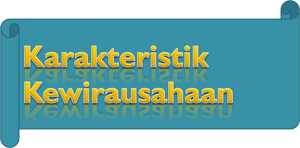 Karakteristik Kewirausahaan Dan Sifat-Sifat Seorang Wirausahawan ...